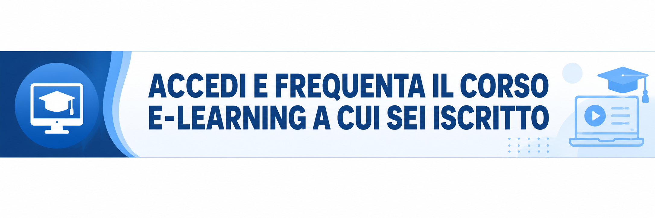 Accedi e frequenta il corso e-learning